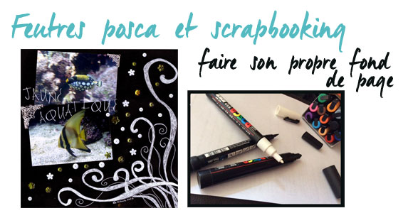 Scrapbooking et les Feutres Posca